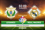 Nhận định Leganes vs Real Madrid (2h00 ngày 16/4): Chứng minh giá trị