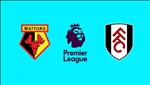 Nhận định Watford vs Fulham 1h45 ngày 3/4 (Premier League 2018/19)