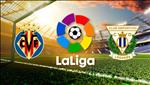 Nhận định Villarreal vs Leganes 23h30 ngày 21/4 (La Liga 2018/19)