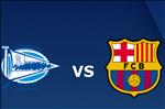 Nhận định Alaves vs Barca (2h30 ngày 24/4): Thắng vì tương lai