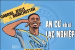 Gabriel Jesus và Manchester: An cư rồi sẽ lạc nghiệp