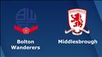 Nhận định Bolton vs Middlesbrough 2h00 ngày 10/4 (Hạng nhất Anh 2018/19)