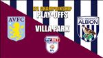 Nhận định Aston Villa vs West Brom 18h30 ngày 11/5 (Playoff thăng hạng Premier League)