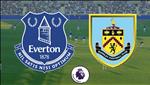 Nhận định Everton vs Burnley 22h00 ngày 26/12 (Premier League 2019/20)