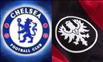 Xem trực tiếp Chelsea vs Frankfurt 2h00 đêm nay ở kênh sóng nào ?