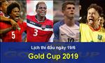 Lịch thi đấu Gold Cup 2019 ngày 19/6: Mở màn bảng D