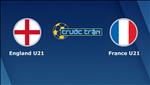Nhận định U21 Anh vs U21 Pháp 2h00 ngày 19/6 (VCK U21 châu Âu 2019)