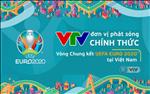 VTV chính thức sở hữu bản quyền VCK EURO 2020 tại Việt Nam
