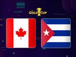 Nhận định Canada vs Cuba 2h00 ngày 24/6 (Gold Cup 2019)
