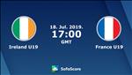 Nhận định U19 Ireland vs U19 Pháp 0h00 ngày 19/7 (VCK U19 châu Âu 2019)
