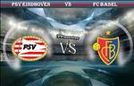 Nhận định PSV Eindhoven vs Basel 1h00 ngày 24/7 (Champions League 2019/20)