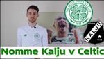 Nhận định Nomme Kalju vs Celtic 0h00 ngày 31/7 (Champions League 2019/20)
