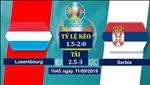 Nhận định Luxembourg vs Serbia 1h45 ngày 11/9 (Vòng loại Euro 2020)