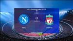 Trực tiếp bóng đá Napoli vs Liverpool link xem cúp C1 ở đâu ?