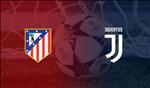 Trực tiếp bóng đá Atletico vs Juventus link xem cúp C1/Champions League ở đâu ?