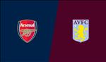 Trực tiếp bóng đá tối nay: Arsenal vs Aston Villa link xem ngoại hạng Anh ở đâu ?