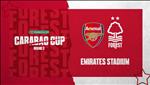 Trực tiếp bóng đá Arsenal vs Nottingham Forest link xem League Cup ở đâu ?