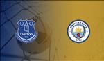 Trực tiếp bóng đá Everton vs Man City link xem ngoại hạng Anh tối nay ở đâu ?