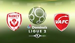 Nhận định Nancy vs Valenciennes 2h00 ngày 11/1 (Hạng 2 Pháp 2019/20)