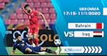 Nhận định U23 Bahrain vs U23 Iraq 17h15 ngày 11/1 (VCK U23 châu Á 2020)