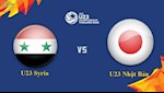 Nhận định U23 Syria vs U23 Nhật Bản 20h15 ngày 12/1 (VCK U23 châu Á 2020)