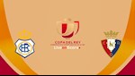 Nhận định Recreativo vs Osasuna 1h00 ngày 22/1 (Cúp Nhà vua TBN 2019/20)
