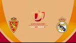 Nhận định Zaragoza vs Real Madrid 3h00 ngày 30/1 (Cúp Nhà vua TBN 2019/20)