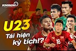 VCK U23 châu Á 2020: U23 Việt Nam liệu có tái hiện được kỳ tích?