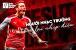 Mesut Ozil: Người nhạc trưởng đã tìm lại nhịp điệu