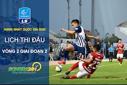 Lịch thi đấu vòng 2 GĐ 2 giải Hạng nhất Quốc gia 2020