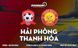 Nhận định bóng đá Hải Phòng vs Thanh Hóa 17h00 ngày 20/10 (V-League 2020)