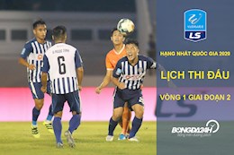 Lịch thi đấu vòng 1 giai đoạn 2 giải Hạng nhất Quốc gia 2020