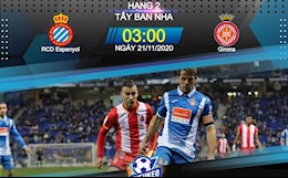 Nhận định bóng đá Espanyol vs Girona 3h00 ngày 21/11 (Hạng 2 TBN 2020/21)