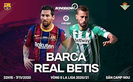 Nhận định Barca vs Real Betis (22h15 ngày 7/11): Quan trọng là 3 điểm