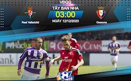 Nhận định bóng đá Valladolid vs Osasuna 3h00 ngày 12/12 (La Liga 2020/21)