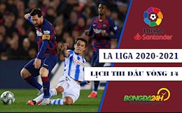 Lịch thi đấu vòng 14 La Liga 2020/21 mới nhất cuối tuần này