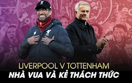 Liverpool vs Tottenham: Nhà vua và kẻ thách thức