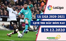 Lịch thi đấu bóng đá Tây Ban Nha La Liga 2020/21 hôm nay 19/12