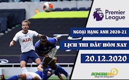 Lịch thi đấu Ngoại hạng Anh 2020-21 hôm nay 20/12 : Tottenham vs Leicester