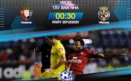 Nhận định bóng đá Osasuna vs Villarreal 0h30 ngày 20/12 (La Liga 2020/21)