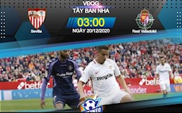 Nhận định bóng đá Sevilla vs Valladolid 3h00 ngày 20/12 (La Liga 2020/21)