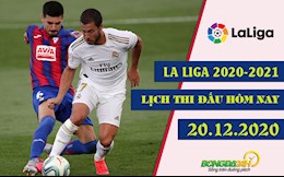 Lịch thi đấu La Liga 2020/2021 tối và đêm hôm nay 20/12