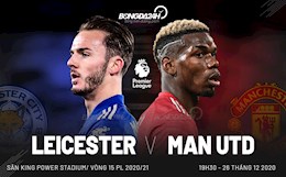 Nhận định Leicester vs MU (19h30 ngày 26/12): Thiên đường thứ 11
