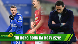 TIN NÓNG BÓNG ĐÁ NGÀY 27/12: Chelsea thảm bại trong ngày Boxing Day; Man Utd hòa kịch tính Leicester City