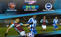 Nhận định bóng đá West Ham vs Brighton 21h15 ngày 27/12 (Premier League 2020/21)