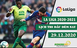 Lịch thi đấu bóng đá TBN La Liga 2020/21 mới nhất tối và đêm nay 29/12