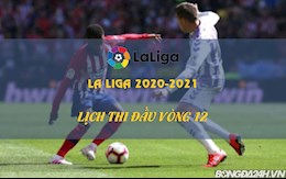 Lịch thi đấu vòng 12 La Liga 2020/2021 mới nhất tuần này