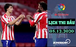Lịch thi đấu bóng đá TBN La Liga hôm nay 5/12/2020