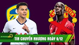 TIN CHUYỂN NHƯỢNG 9/12: Rõ nguyên nhân Pogba rời MU?; Tân binh NHA nhắm sao lớn của Spurs