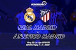 Nhận định Real Madrid vs Atletico (22h ngày 1/2): Kền kền sải bước